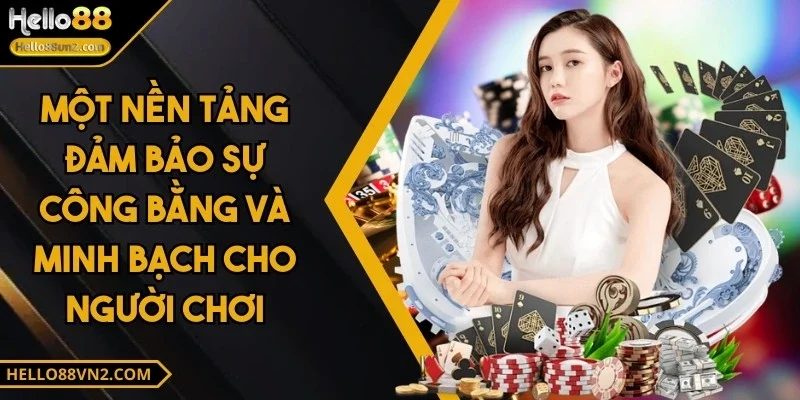 hello88-dam-bao-cong-bang-va-minh-bach